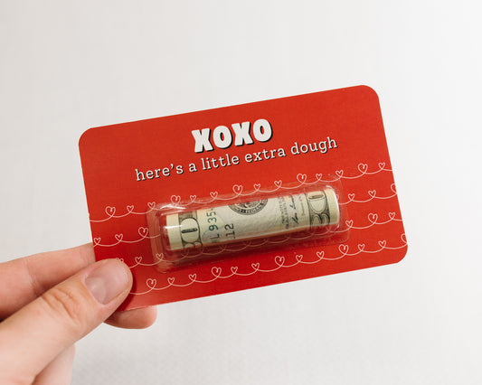 XOXO Here's a Little Extra Dough